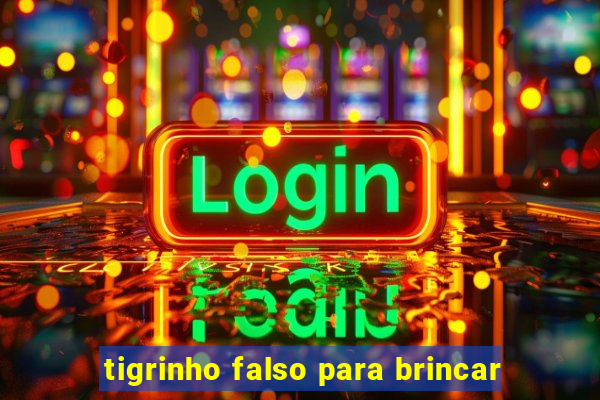 tigrinho falso para brincar